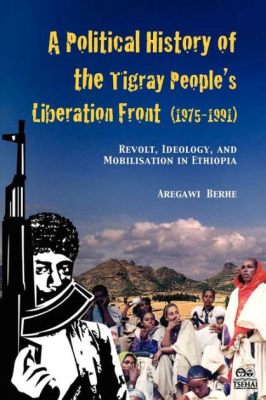 Cuộc Chiến Tigray (1974–1991): Cuộc nổi dậy chống lại chế độ quân chủ và sự hình thành của Cộng hòa Dân chủ Nhân dân Ethiopia